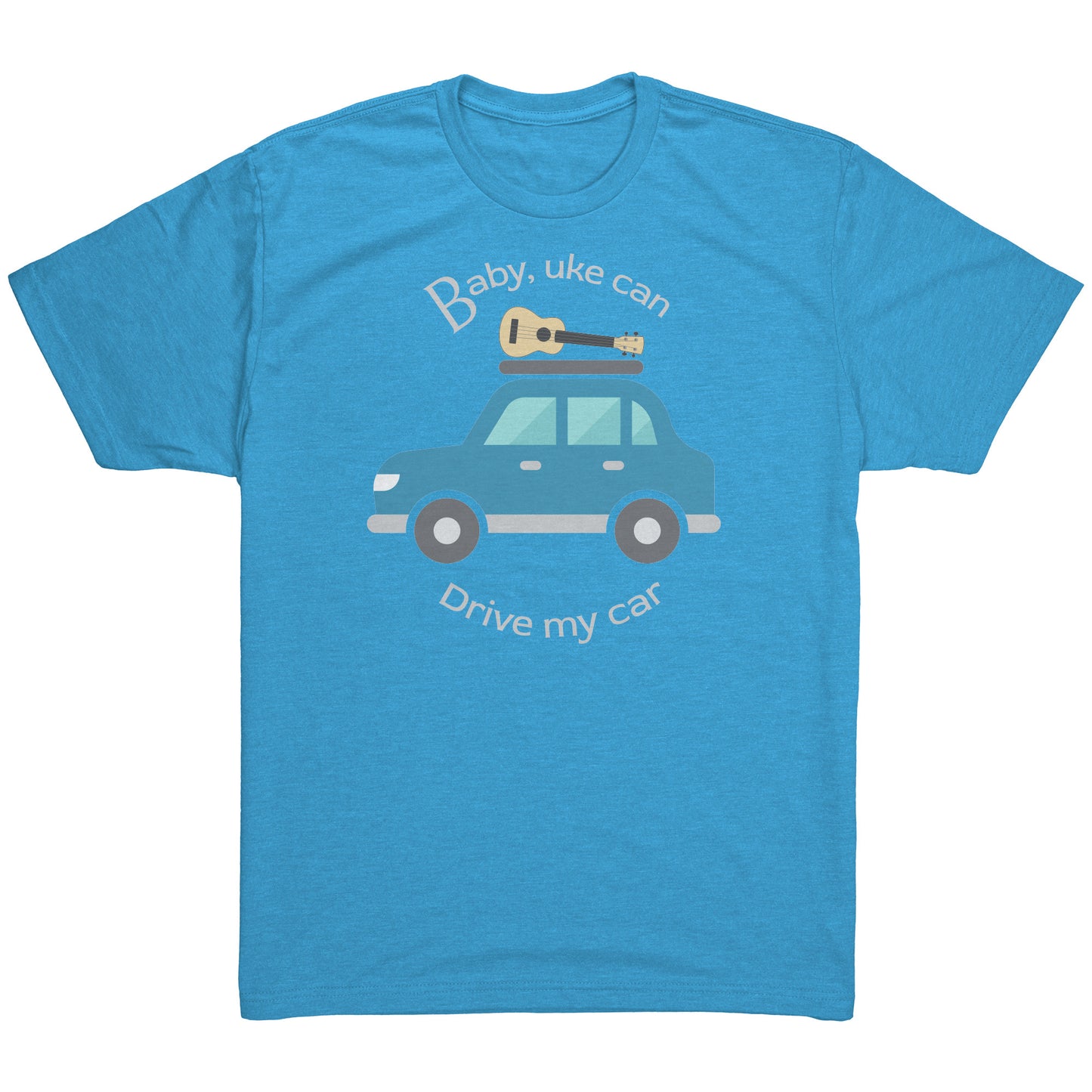 Vintage-turquoise t-shirt printed with ‘Baby, uke can drive my car’ and a graphic of a car with a ukulele on the roof.