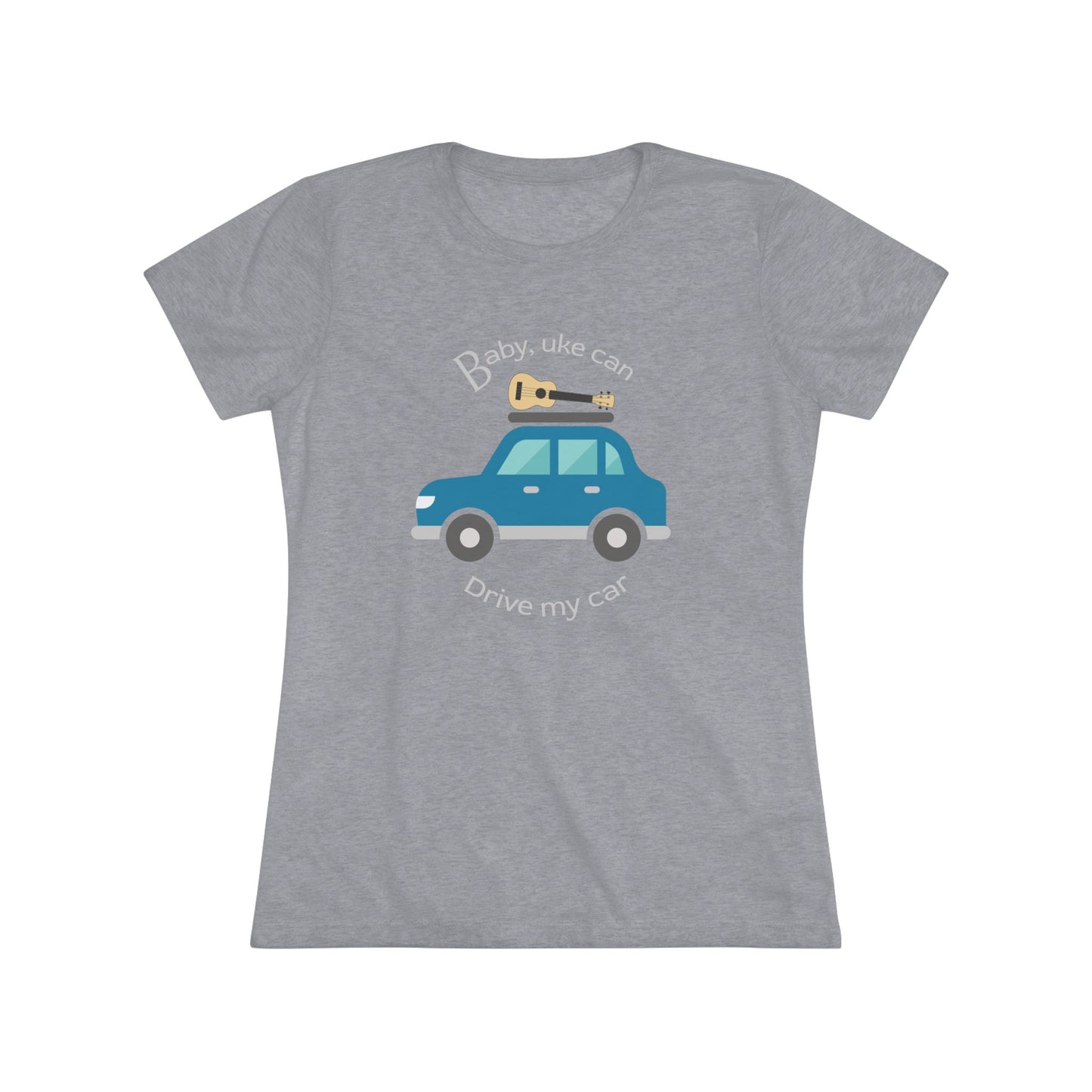 Grey t-shirt with ‘Baby, uke can drive my car’ and a graphic of a car with a ukulele on the roof printed on it.