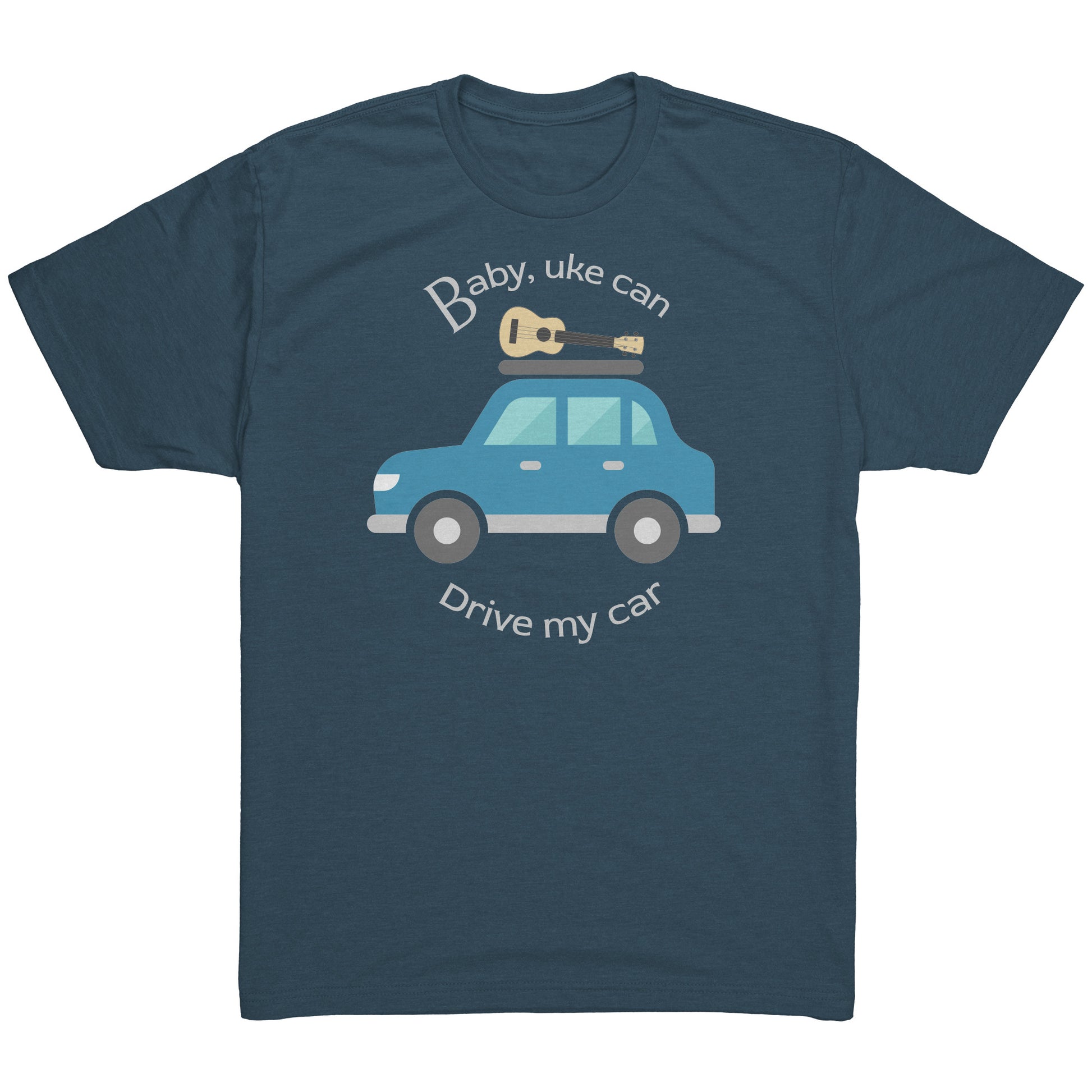 Indigo t-shirt printed with ‘Baby, uke can drive my car’ and a graphic of a car with a ukulele on the roof.
