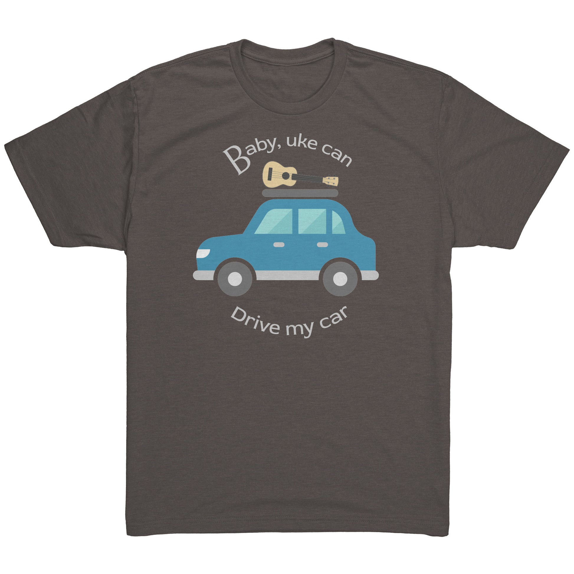 Macchiato-brown t-shirt printed with ‘Baby, uke can drive my car’ and a graphic of a car with a ukulele on the roof.