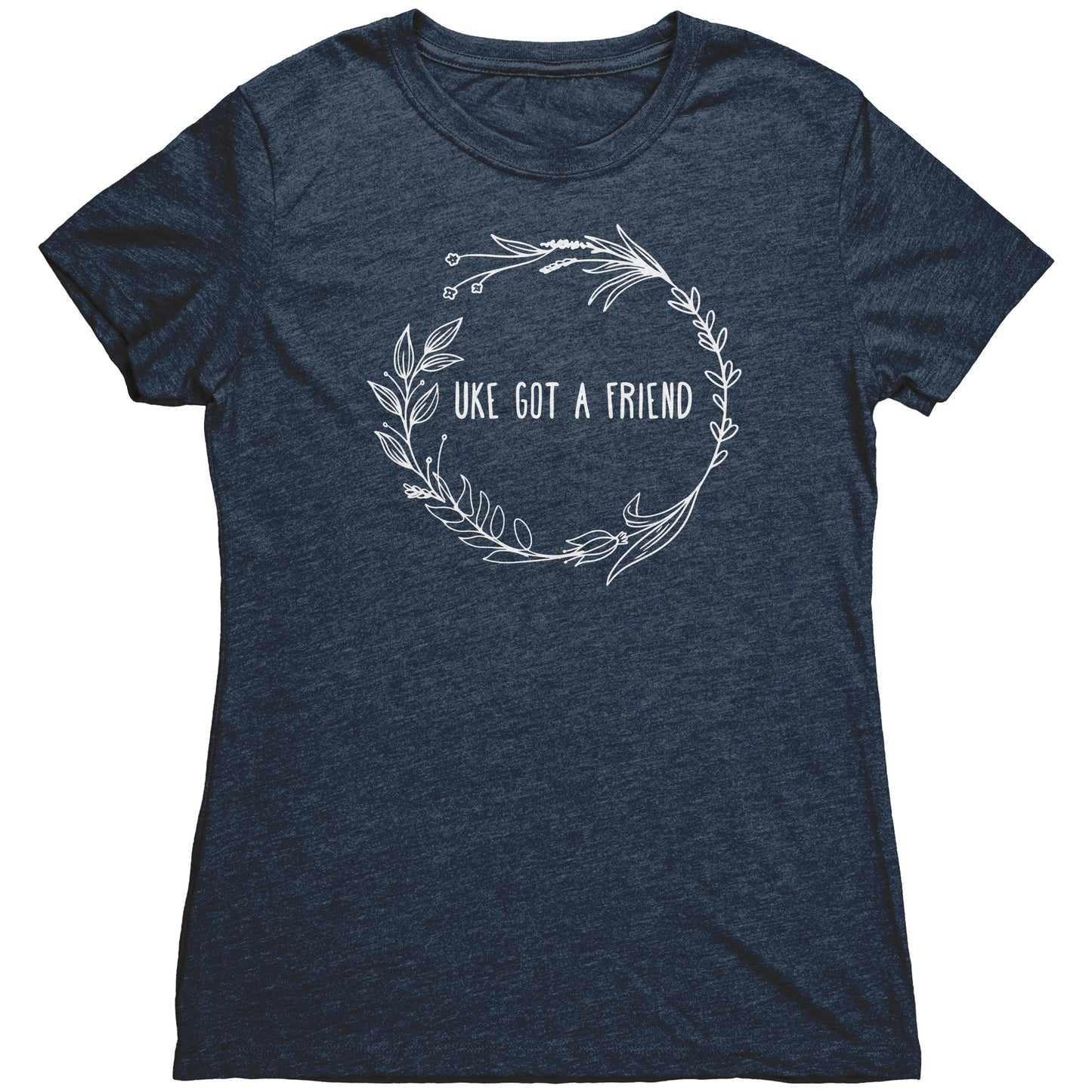 Uke Got A Friend | Women's Tri-blend Tee • Wreath