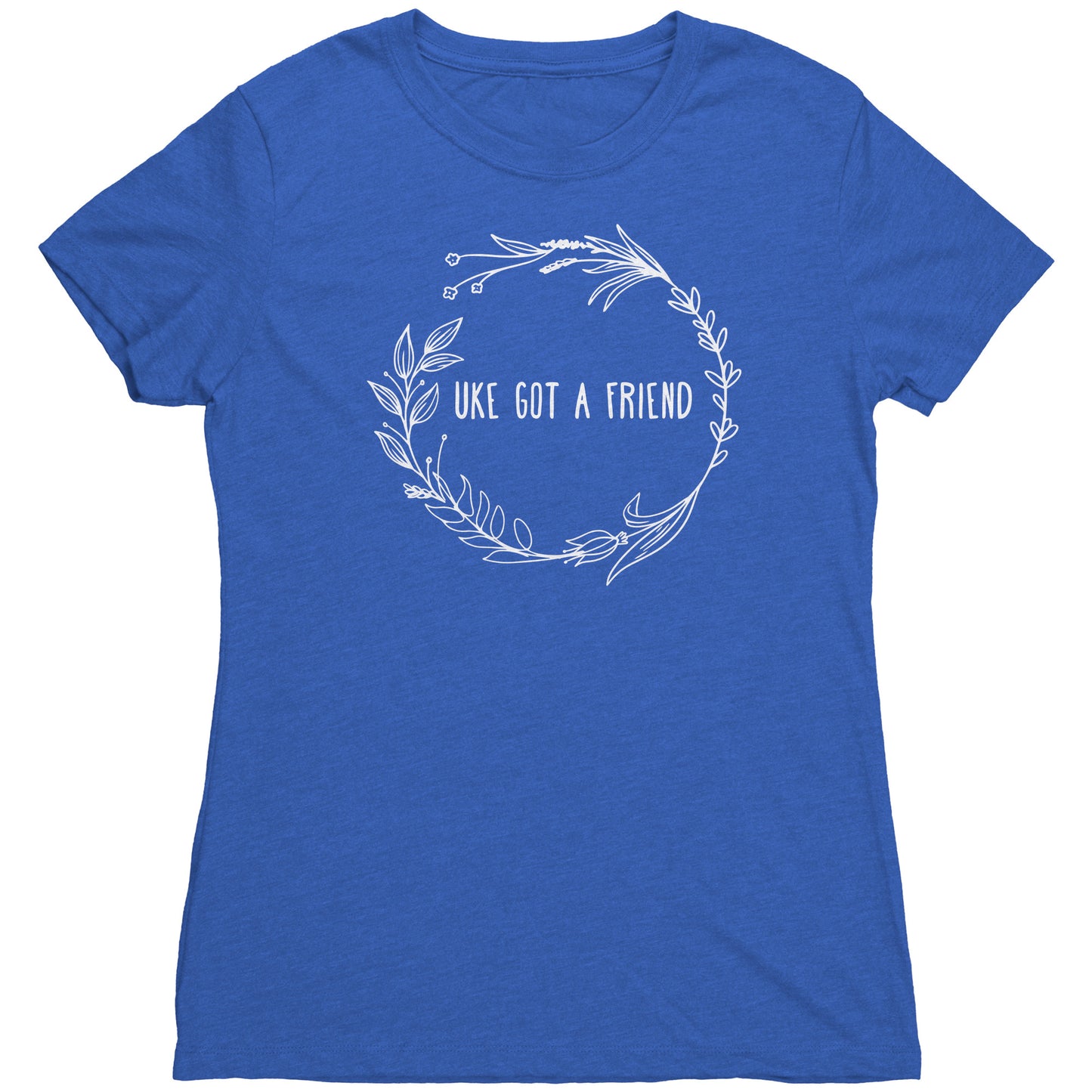 Uke Got A Friend | Women's Tri-blend Tee • Wreath