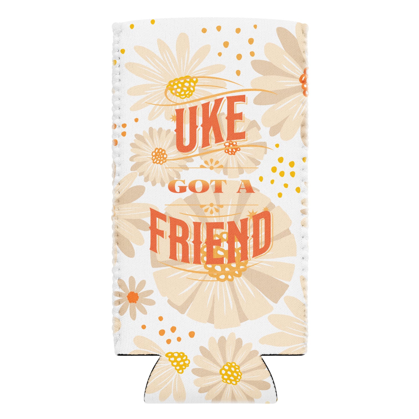 A slim can coozie with a flower design and the words 'Uke Got A Friend' in orange and yellow block letters printed on it.